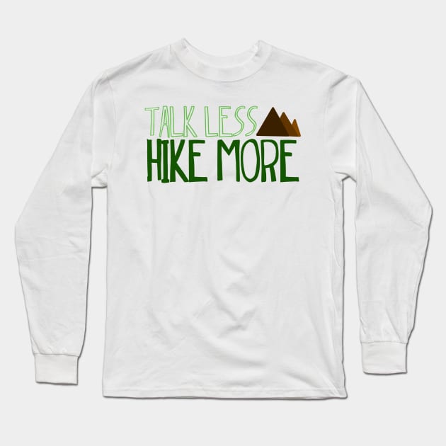 Talk less hike more Long Sleeve T-Shirt by Shus-arts